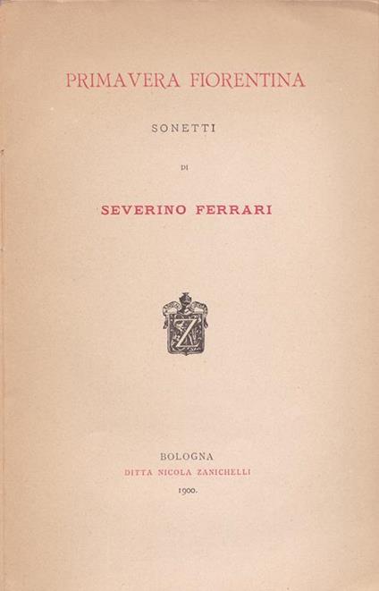 Primavera fiorentina. Sonetti. (Con dedica e poesia autografe) - Severino Ferrari - copertina