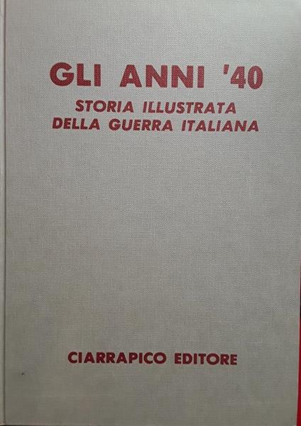 anni '40. Storia illustrata della guerra italiana. Volume 1-2-3-4 - copertina
