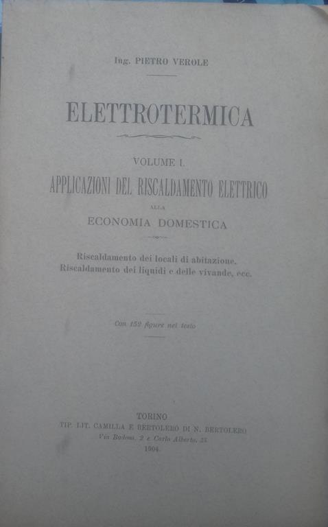 Elettrotermica. Volume I - Applicazioni del riscadamento elettrico alla economica domestica - Pietro Verole - copertina