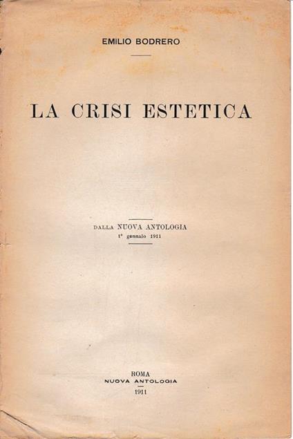 crisi estetica. Dalla Nuova Antologia 1 Genn. 1911 - Emilio Bodrero - copertina