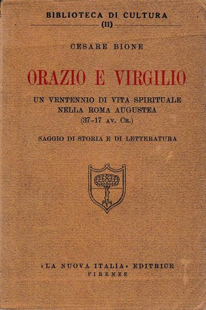 Orazio e Virgilio. Un ventennio di vita spirituale nella Roma Augustea (37-17 a. C.) - Cecilia Bione - copertina
