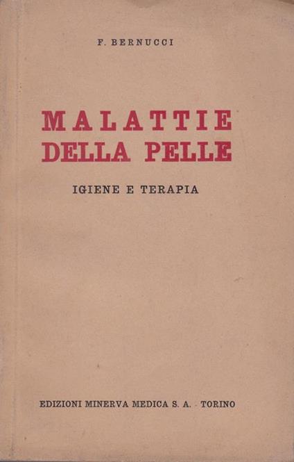 Malattie della pelle. Igiene e terapia - Felice Bernucci - copertina