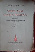 Venti anni di vita politica. Parte prima : L'esperienza democratica italiana dal 1898 al 1914. Volume I : 1898-1908