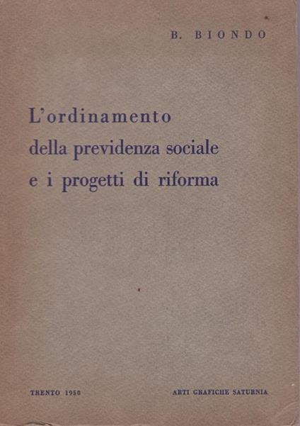 ordinamento della previdenza sociale e i progetti di riforma - B. Biondo - copertina