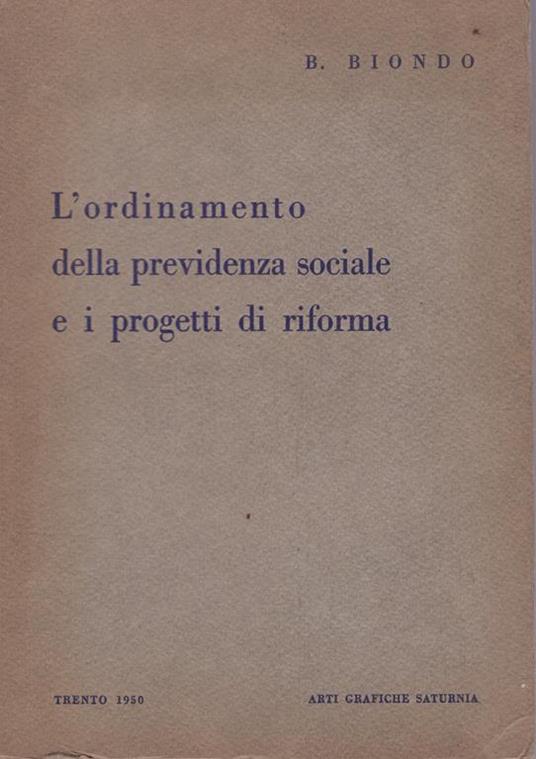 ordinamento della previdenza sociale e i progetti di riforma - B. Biondo - copertina