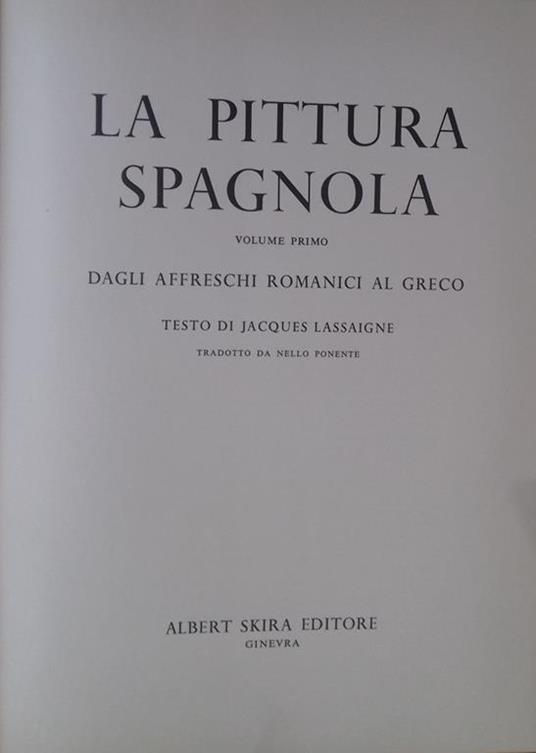 pittura spagnola. Volume primo - Dagli affreschi romanici ai Greco - J. Lassaigne - copertina