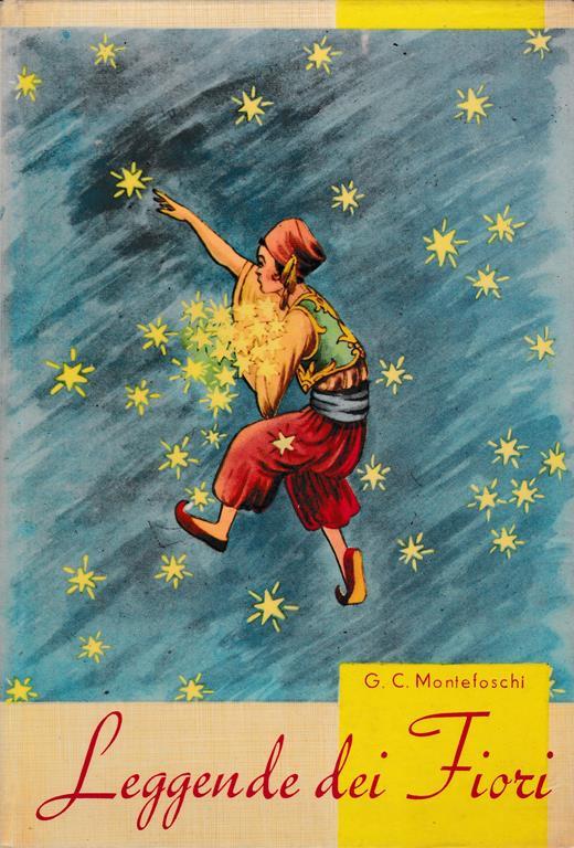 Leggende dei fiori. Collana: La via serena. Serie gialla - Giorgio Montefoschi - copertina