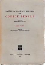 Rassegna di giurisprudenza sul Codice Penale. Libro primo