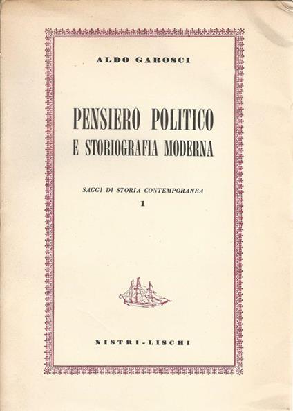 Pensiero politico e storiografia moderna. Saggi di storia contemporanea 1 - Aldo Garosci - copertina