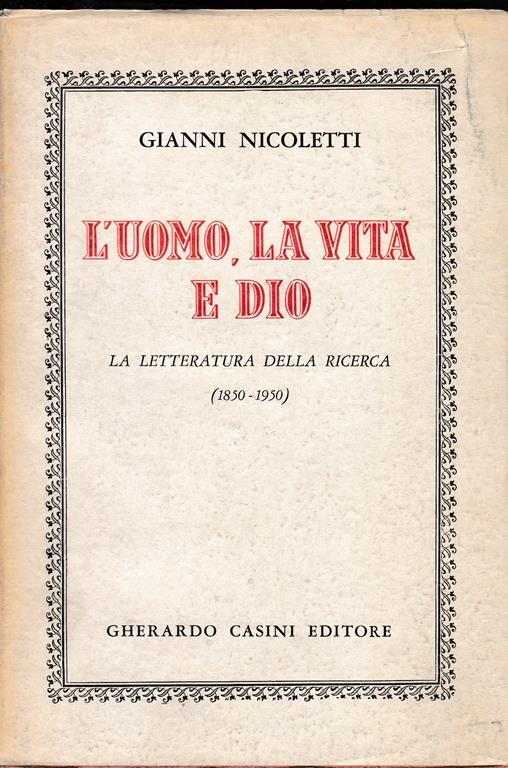 uomo, la vita e Dio. La letteratura della ricerca (1850-1950) - Gianluca Nicoletti - copertina
