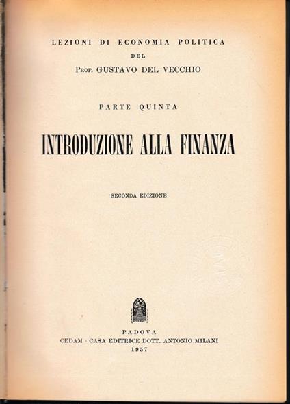Lezioni di Economia Politica del Prof. GUSTAVO DEL VECCHIO. PARTE QUINTA - INTRODUZIONE ALLA FINANZA - Gustavo Del Vecchio - copertina