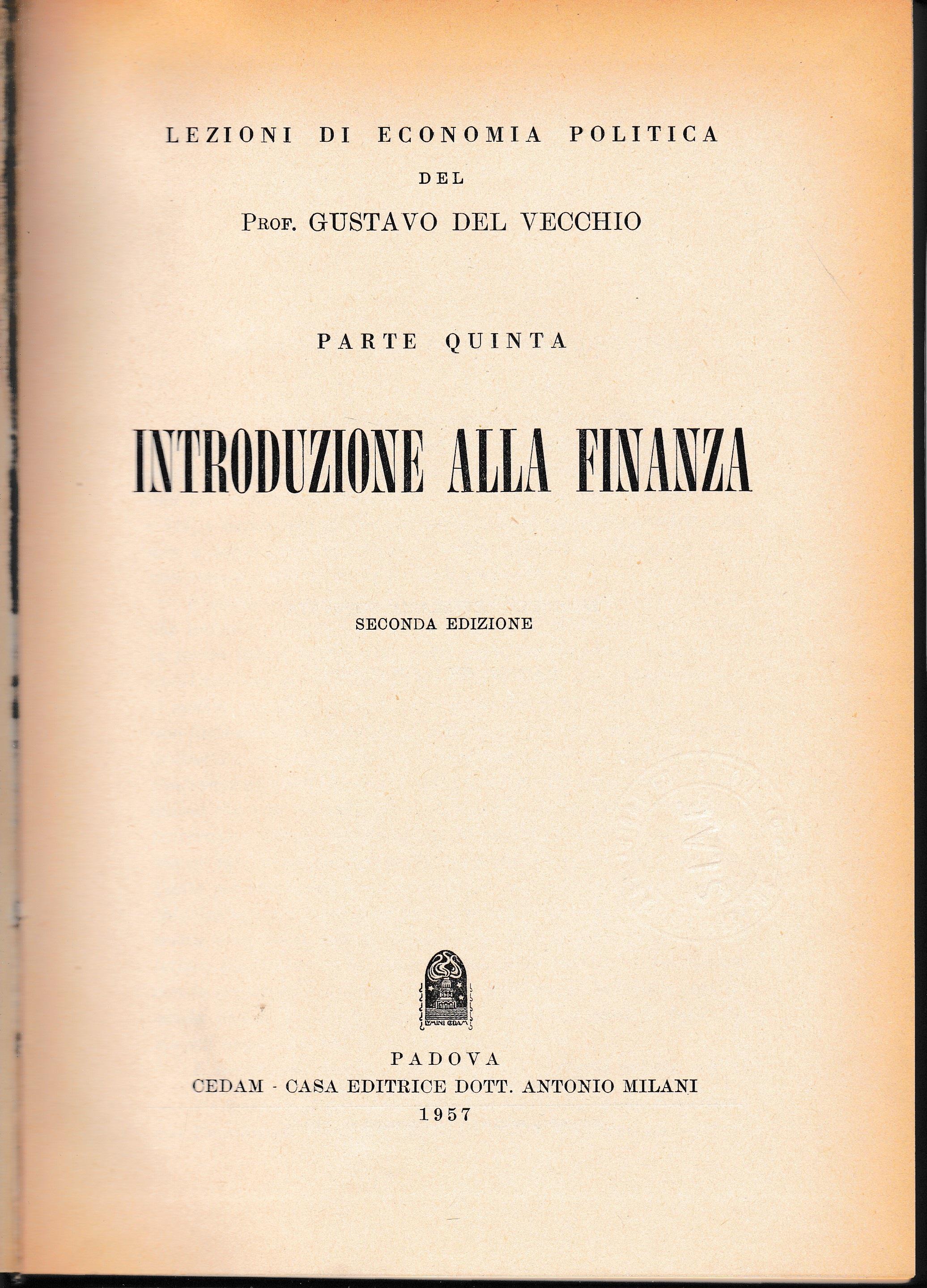 Lezioni di Economia Politica del Prof. GUSTAVO DEL VECCHIO. PARTE QUINTA - INTRODUZIONE ALLA FINANZA