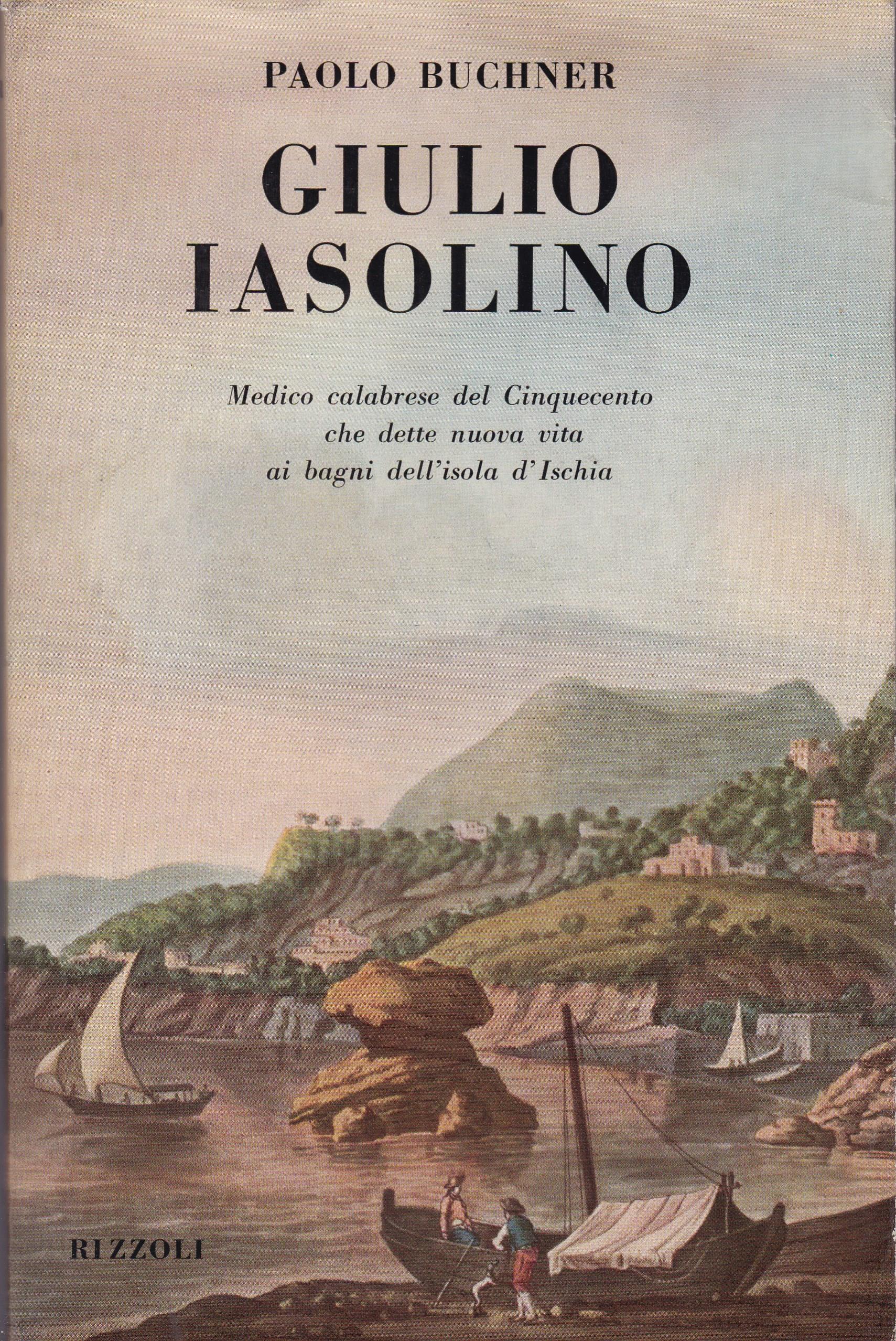 Giulio Iasolino. Medico calabrese del Cinquecento che dette nuova vita ai bagni dell'isola d'Ischia