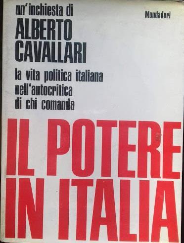 potere in Italia. La vita politica italiana nell'autocritica di chi comanda - Alberto Cavallari - copertina