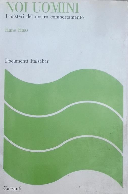 Noi Uomini. I misteri del nostro comportamento - Hans Hass - copertina