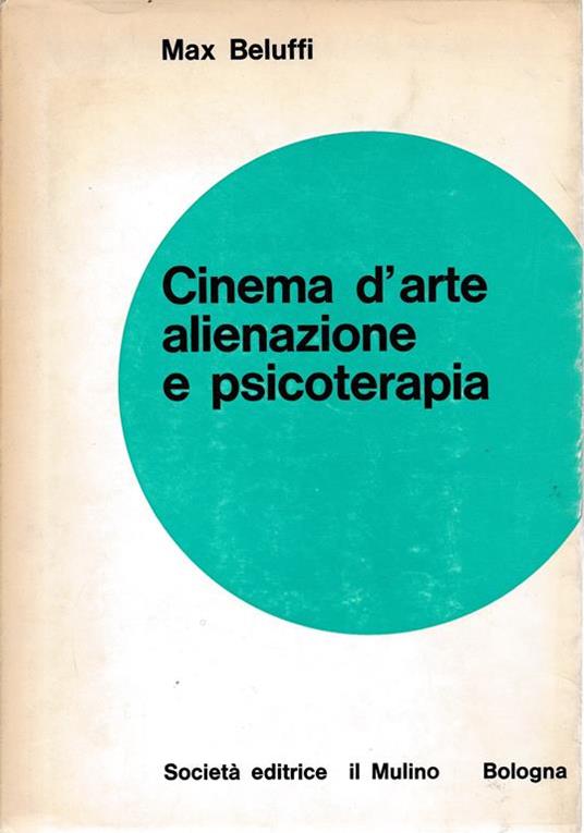 Cinema d'arte alienazione e psicoterapia - Max Beluffi - copertina