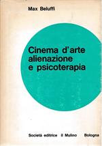 Cinema d'arte alienazione e psicoterapia
