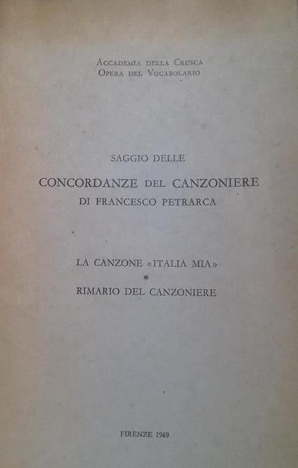 Saggio delle concordanze del Canzoniere di Francesco Petrarca. La canzone "Italia Mia". Rimario del Canzoniere - copertina