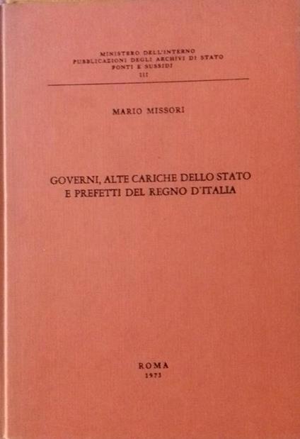 Governi, alte cariche dello Stato e prefetti del Regno d'Italia - Mario Missori - copertina
