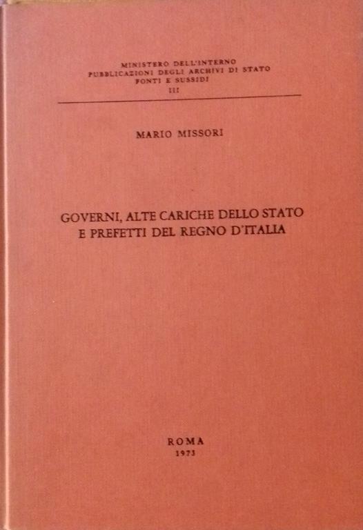 Governi, alte cariche dello Stato e prefetti del Regno d'Italia - Mario Missori - copertina