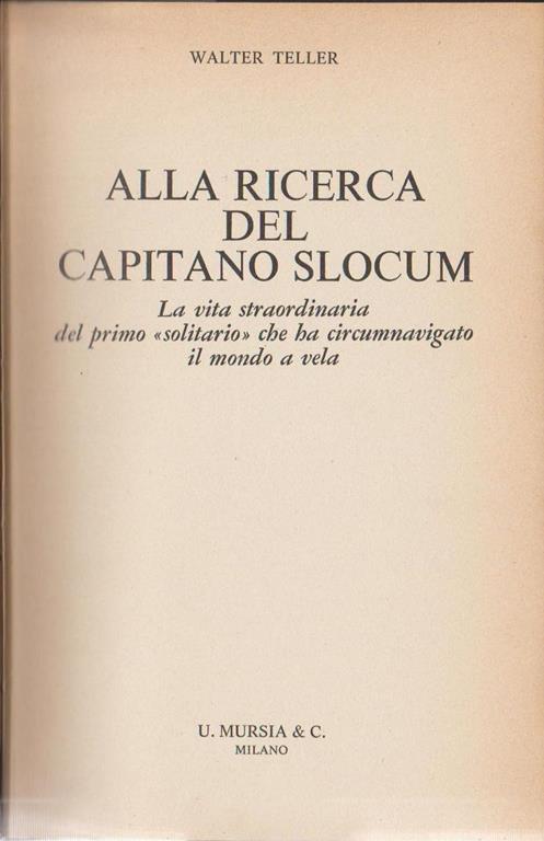 Alla ricerca del capitano Slocum. La straordinaria vita del primo solitario che ha circumnavigato il mondo a vela - Walter Teller - copertina