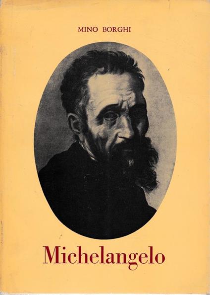 Michelangelo Buonarroti (Caprese 1475 - Roma 1564) - Marcella Borghi - copertina