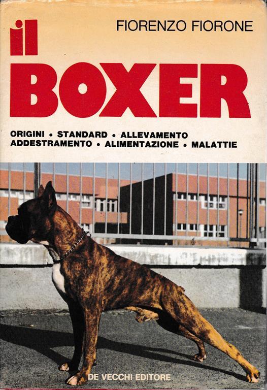 Boxer. Origini - Standard - Allevamento - Addestramento - Alimentazione - Malattie - Fiorenzo Fiorone - copertina