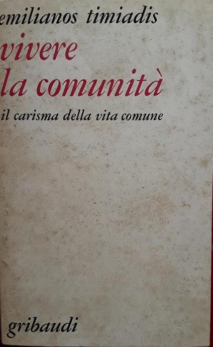 Vivere la comunità. Il carisma della vita comune - Emilianos Timiadis - copertina