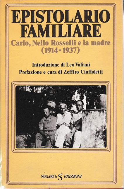 Epistolario familiare. Carlo, Nello Rosselli e la Madre (1914-1937) - Leo Valiani - copertina
