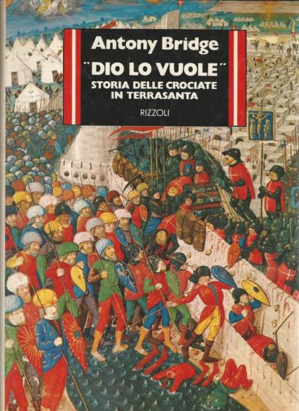 Dio lo vuole. Storia delle crociate in Terrasanta - Antony Bridge - copertina