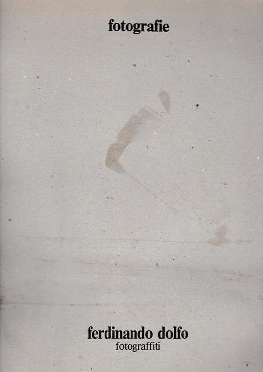 Fotograffiti. Fotografie / 4 Ott. 1981 - Ferdinando Dolfo - copertina