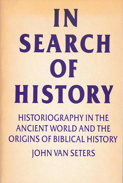 In search of history. Historiography in the ancient world and the origins of biblical history - copertina