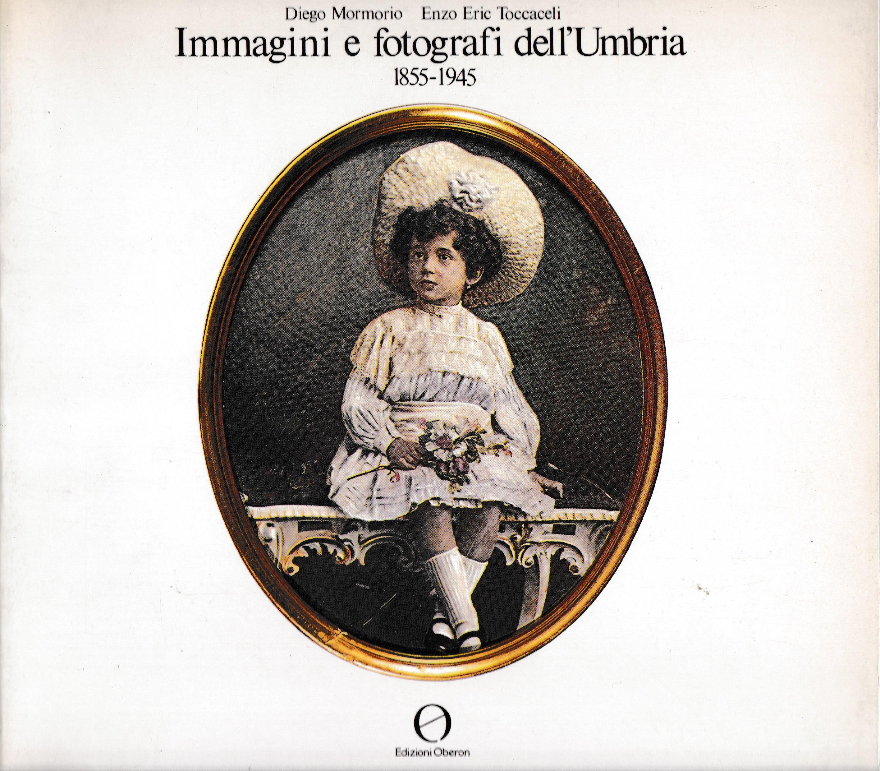Immagini e fotografi dell'Umbria 1855-1945