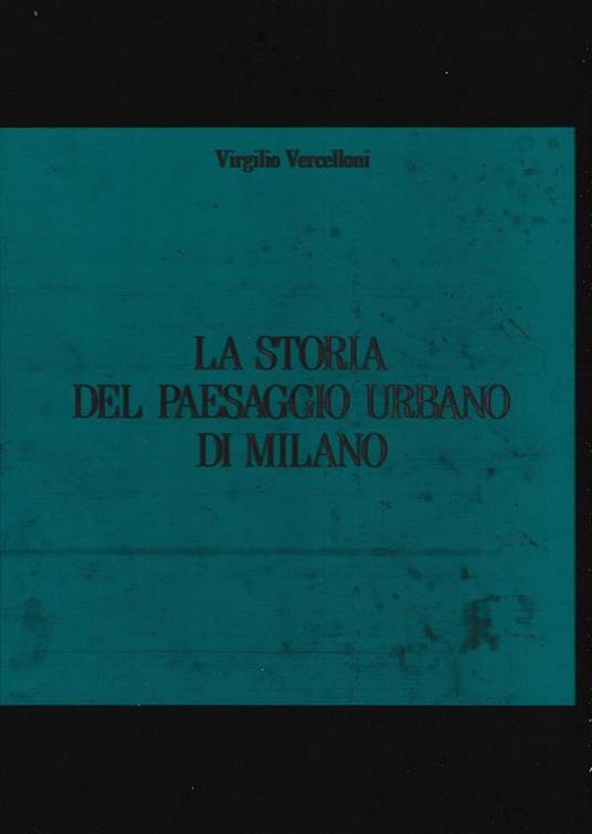 storia del paesaggio urbano di Milano - Virgilio Vercelloni - copertina