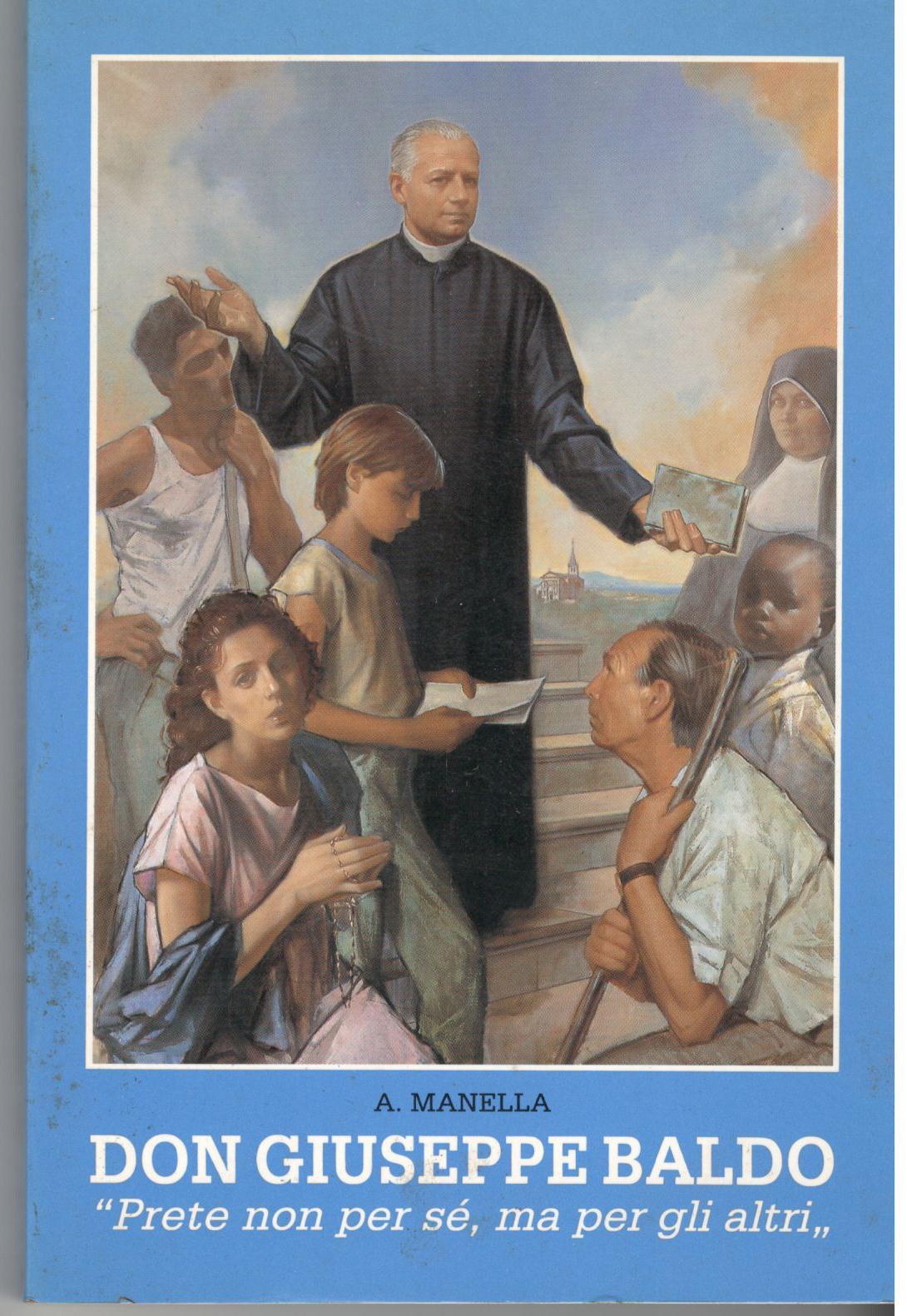 Don Giuseppe Baldo. Prete non per sè,ma per gli altri
