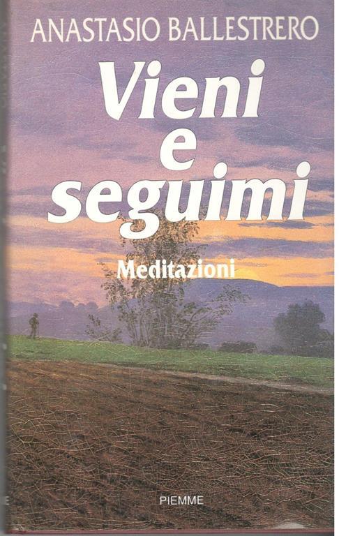 Vieni e seguimi. Meditazioni - Anastasio A. Ballestrero - copertina