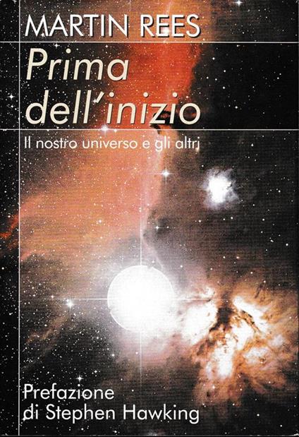 Prima dell'inizio. Il nostro universo e gli altri - Martin Rees - copertina