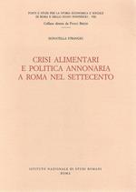 Crisi alimentari e politica annonaria a Roma nel Settecento