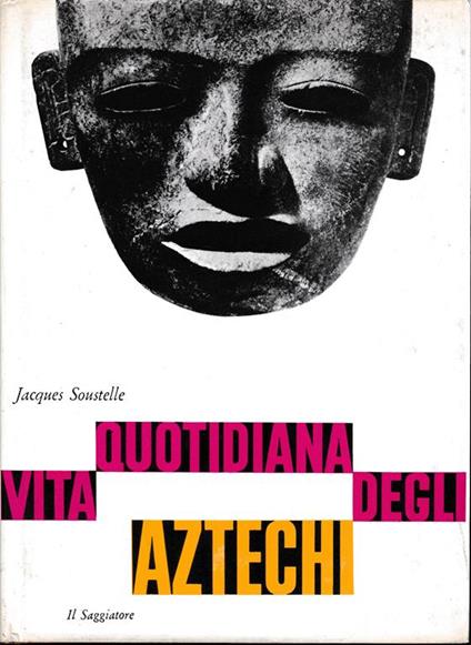 Vita quotidiana degli Aztechi - Jacques Soustelle - copertina