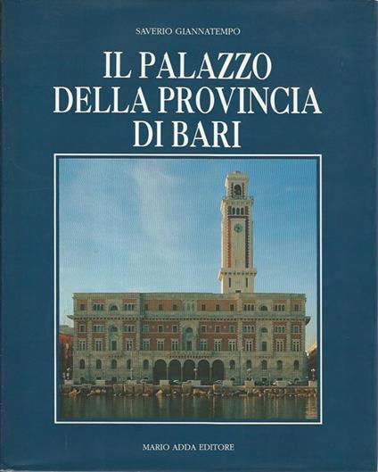 Il palazzo della Provincia di Bari - Saverio Giannatempo,Clara Gelao - copertina