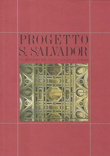 Progetto S. Salvador. Un restauro per l'innovazione a Venezia - Fulvio Caputo - copertina