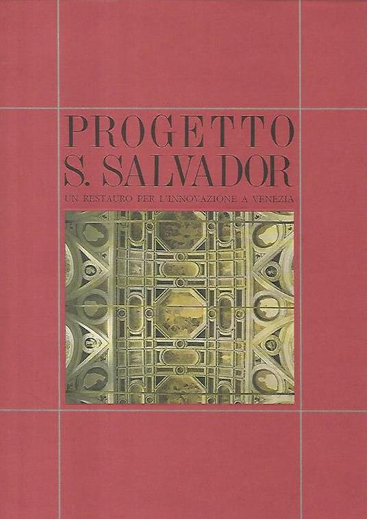 Progetto S. Salvador. Un restauro per l'innovazione a Venezia - Fulvio Caputo - copertina