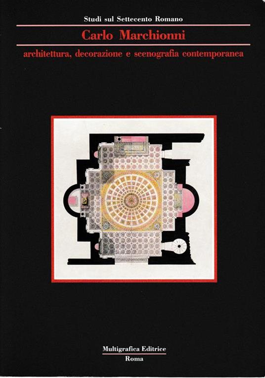 Architettura, decorazione e scenografia contemporanea - Carlo Marchionni - copertina