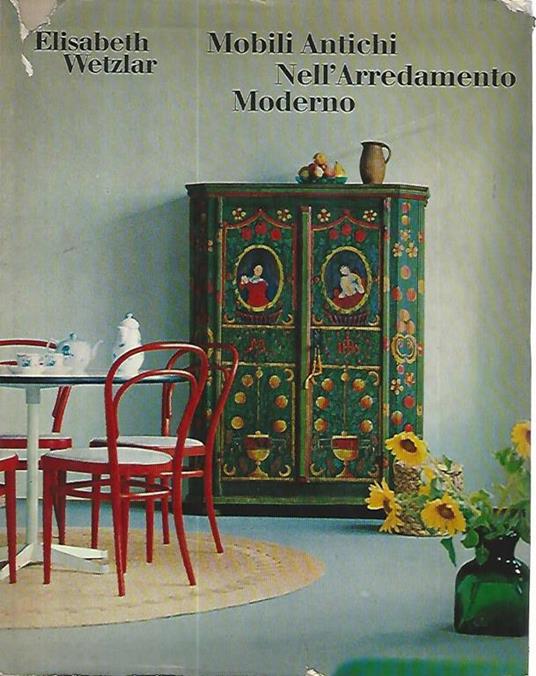 Mobili antichi nell'arredamento moderno - Elisabeth Wetzlar - copertina