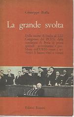 La grande svolta.Dalla morte di Stalin al XXI Congresso del PCUS, dalla condanna di Beria ai primi sputnik: avvenimenti e problemi dell'URSS come i sovietici li hanno visti e vissuti