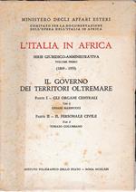 L' Italia in Africa serie Giuridico-Amministrativa vol. 1 (1869-1955) Il governo dei territori oltremare
