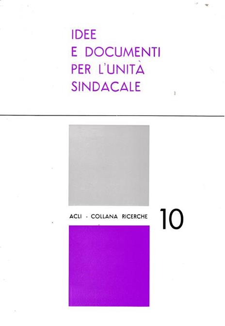 Idee e documenti per l'unità sindacale - B. De Cesaris - copertina