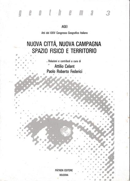 Nuova città, nuova campagna spazio fisico e territorio. Atti del XXIV Congresso Geografico Italiano - copertina