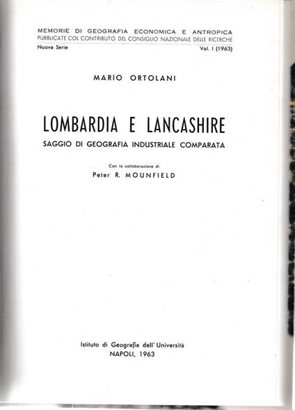 Lombardia e Lancashire. Saggio di geografia industriale comparata. Nuova serie vol 1 - Mario Ortolani - copertina