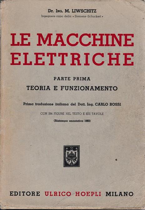 Le Macchine Elettriche. Parte prima - Teoria e funzionamento - C. Rossi - copertina